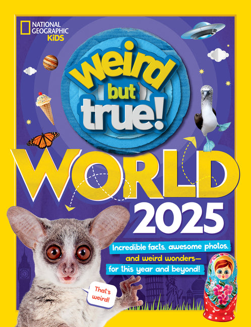 Book cover for Weird But True World 2025: Incredible Facts, Awesome Photos, and Weird Wonders--For This Year and Beyond!