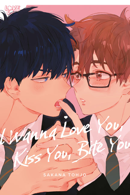 Book cover for I Wanna Love You, Kiss You, Bite You