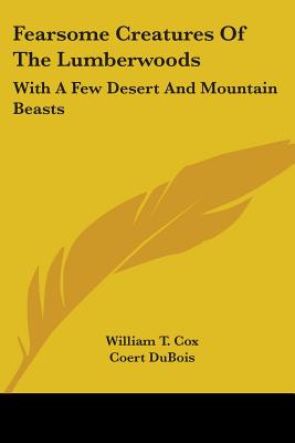 Book cover for Fearsome Creatures Of The Lumberwoods: With A Few Desert And Mountain Beasts