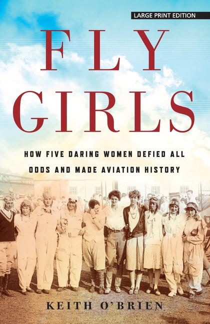 Book cover for Fly Girls: How Five Daring Women Defied All Odds and Made Aviation History