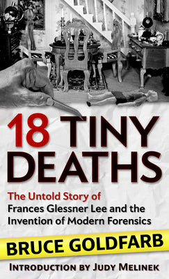 Book cover for 18 Tiny Deaths: The Untold Story of Frances Glessner Lee and the Invention of Modern Forensics