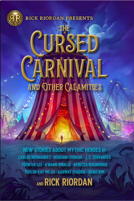 Book cover for The Cursed Carnival and Other Calamities: New Stories about Mythic Heroes