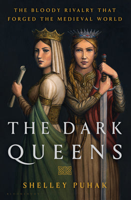 Book cover for The Dark Queens: The Bloody Rivalry That Forged the Medieval World