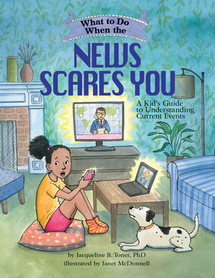 Book cover for What to Do When the News Scares You: A Kid's Guide to Understanding Current Events
