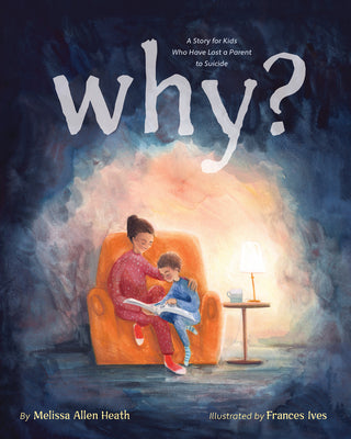 Book cover for Why?: A Story for Kids Who Have Lost a Parent to Suicide