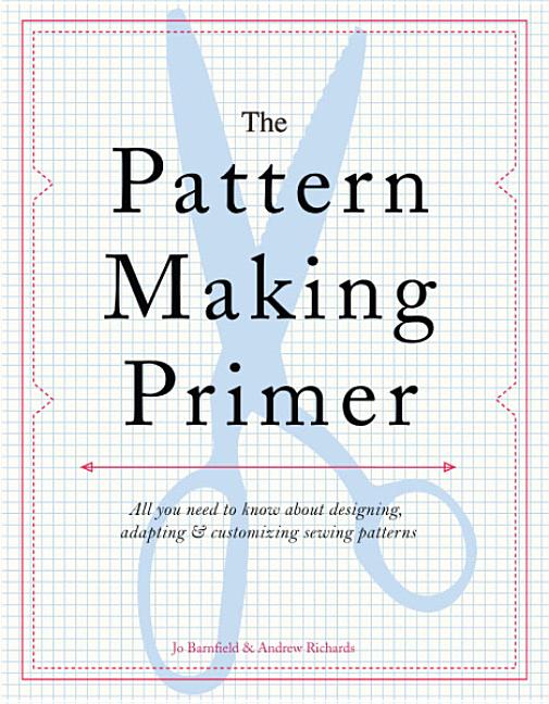 Book cover for Pattern Making Primer: All You Need to Know about Designing, Adapting, and Customizing Sewing Patterns