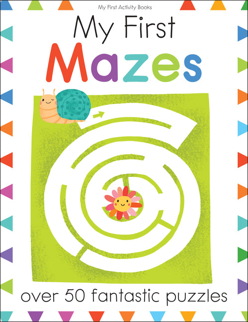 Book cover for My First Mazes: Over 50 Fantastic Puzzles