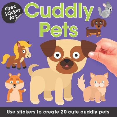 Book cover for First Sticker Art: Cuddly Pets: Use Stickers to Create 20 Cute Cuddly Pets