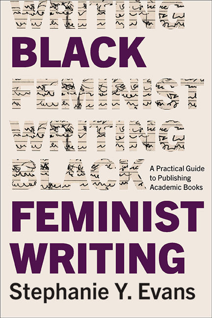 Book cover for Black Feminist Writing: A Practical Guide to Publishing Academic Books