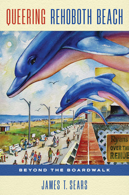 Book cover for Queering Rehoboth Beach: Beyond the Boardwalk