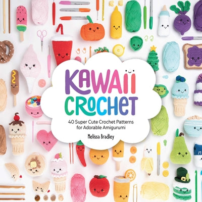 Book cover for Kawaii Crochet: 40 Super Cute Crochet Patterns for Adorable Amigurumi