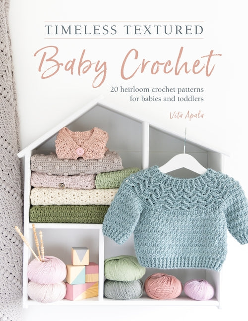 Book cover for Timeless Textured Baby Crochet: 20 Heirloom Crochet Patterns for Babies and Toddlers