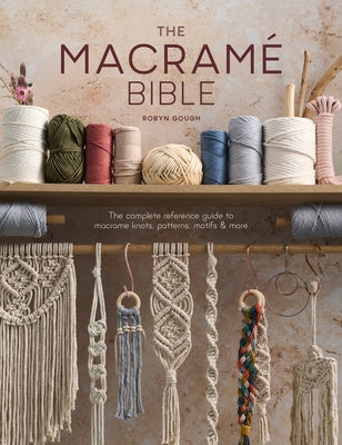 Book cover for The Macrame Bible: The Complete Reference Guide to Macrame Knots, Patterns, Motifs and More
