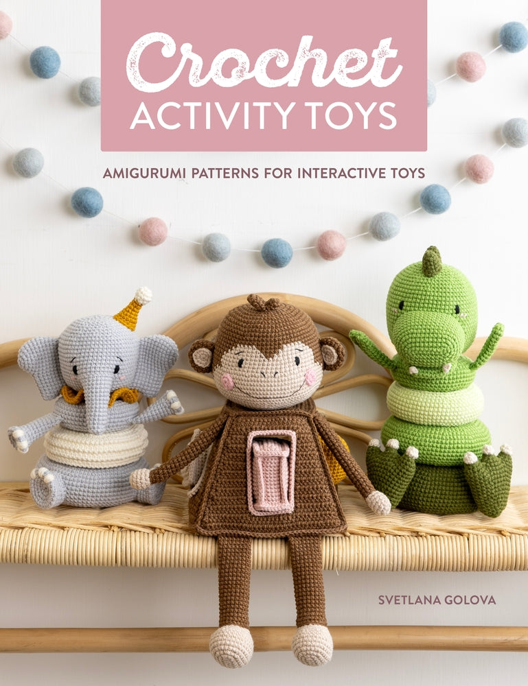 Book cover for Crochet Activity Toys: Amigurumi Patterns for Interactive Toys