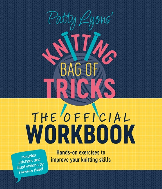 Book cover for Patty Lyons' Knitting Bag of Tricks: The Official Workbook: Hands-On Exercises to Improve Your Knitting Skills