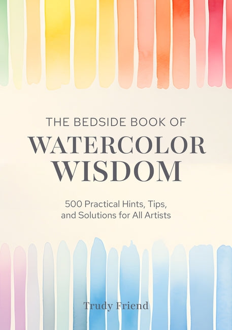 Book cover for Bedside Book of Watercolor Wisdom: 500 Practical Hints, Tips, and Solutions for All Artists