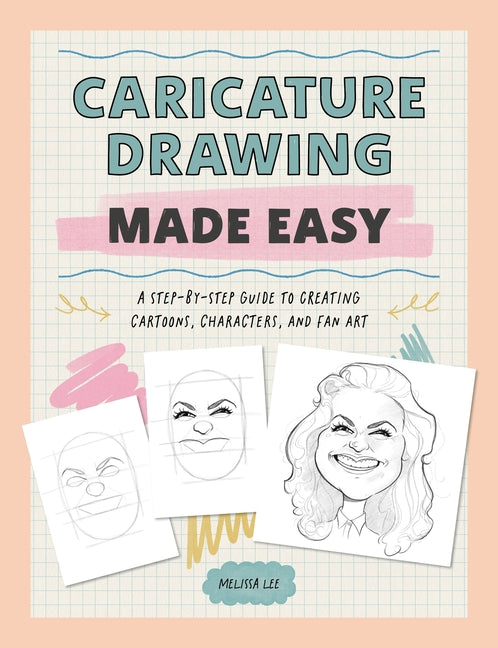 Book cover for Caricature Drawing Made Easy: A Step-By-Step Guide to Creating Cartoons, Characters, and Fan Art