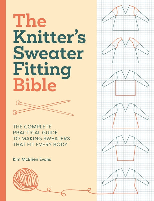Book cover for Knitter's Sweater Fitting Bible: The Complete Practical Guide to Making Sweaters That Fit Every Body