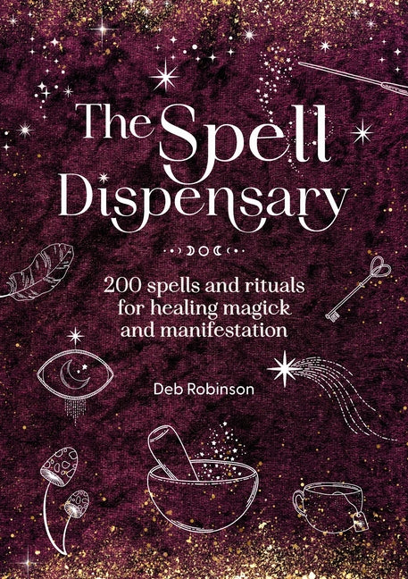 Book cover for Spell Dispensary: 200 Spells and Rituals for Healing Magick and Manifestation