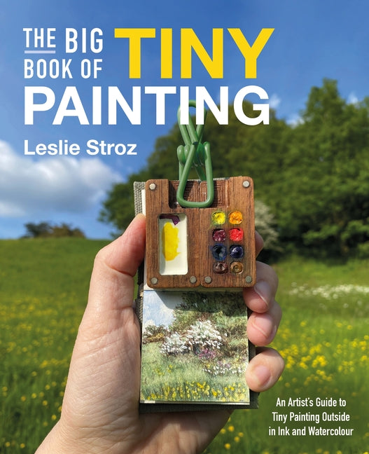 Book cover for Big Book of Tiny Painting: An Artist's Guide to Tiny Painting Outside in Ink and Watercolour