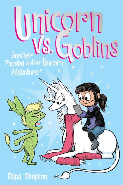 Book cover for Unicorn vs. Goblins: Another Phoebe and Her Unicorn Adventure Volume 3