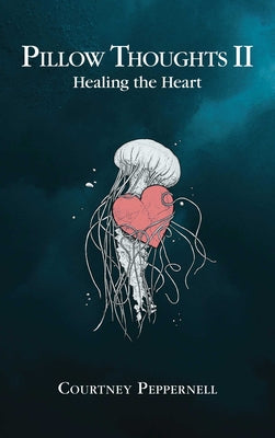 Book cover for Pillow Thoughts II: Healing the Heart