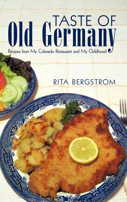 Book cover for Taste of Old Germany: Recipes from My Colorado Restaurant and My Childhood