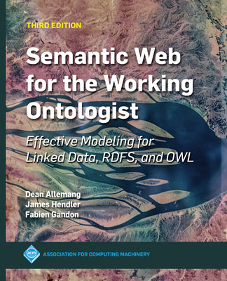Book cover for Semantic Web for the Working Ontologist: Effective Modeling for Linked Data, Rdfs, and Owl