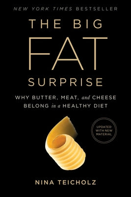 Book cover for The Big Fat Surprise: Why Butter, Meat and Cheese Belong in a Healthy Diet