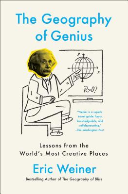 Book cover for The Geography of Genius: Lessons from the World's Most Creative Places