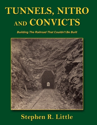 Book cover for Tunnels, Nitro and Convicts: Building the Railroad That Couldn't Be Built