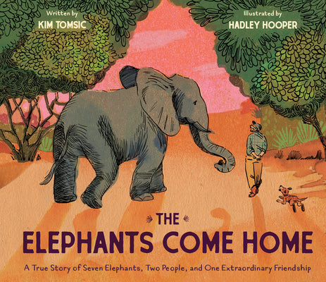 Book cover for The Elephants Come Home: A True Story of Seven Elephants, Two People, and One Extraordinary Friendship