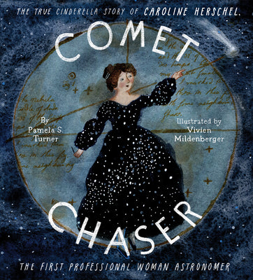 Book cover for Comet Chaser: The True Cinderella Story of Caroline Herschel, the First Professional Woman Astronomer