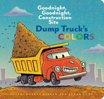 Book cover for Dump Truck's Colors: Goodnight, Goodnight, Construction Site
