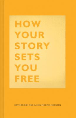 Book cover for How Your Story Sets You Free: (Business and Communication Books, Public Speaking Reference Book, Leadership Books, Inspirational Guides)
