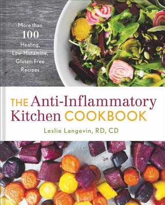 Book cover for The Anti-Inflammatory Kitchen Cookbook: More Than 100 Healing, Low-Histamine, Gluten-Free Recipes
