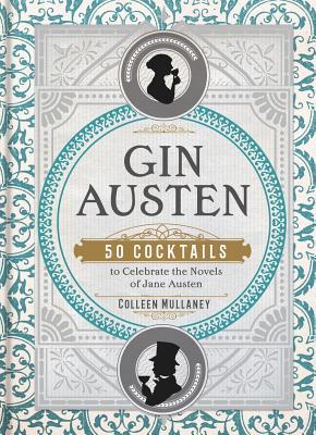 Book cover for Gin Austen: 50 Cocktails to Celebrate the Novels of Jane Austen