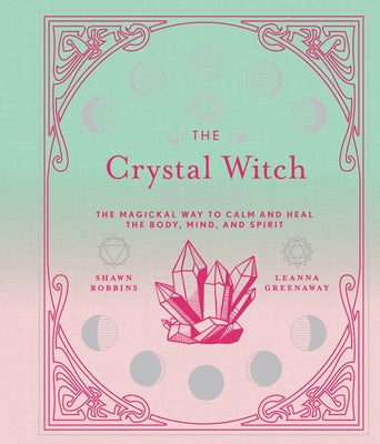 Book cover for The Crystal Witch: The Magickal Way to Calm and Heal the Body, Mind, and Spirit Volume 6
