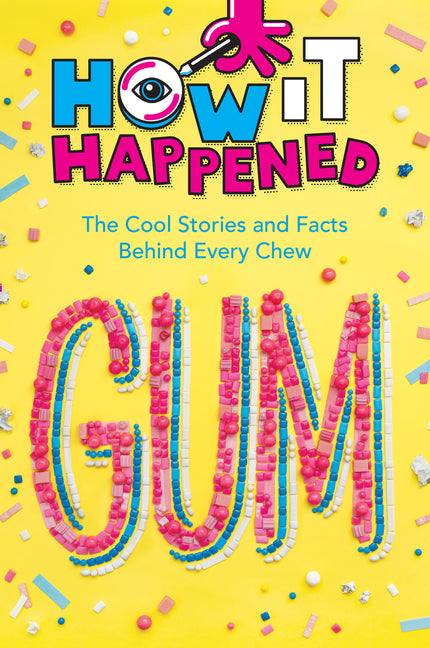 Book cover for How It Happened! Gum: The Cool Stories and Facts Behind Every Chew