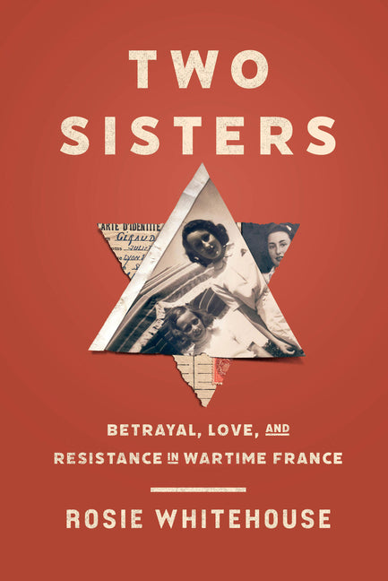 Book cover for Two Sisters: Betrayal, Love, and Resistance in Wartime France