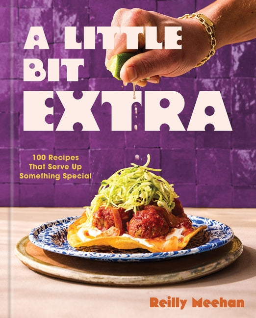 Book cover for Little Bit Extra: 100 Recipes That Serve Up Something Special