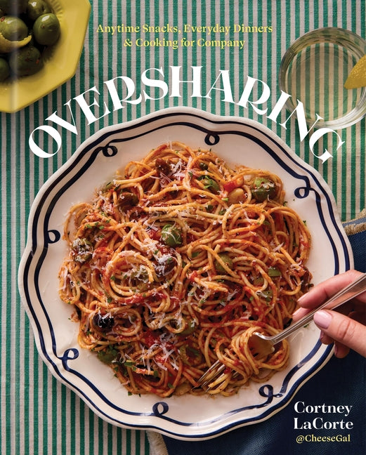Book cover for Oversharing: Anytime Snacks, Everyday Dinners, and Cooking for Company