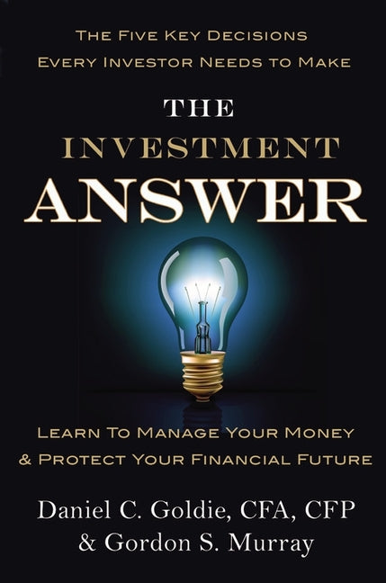 Book cover for The Investment Answer: Learn to Manage Your Money & Protect Your Financial Future