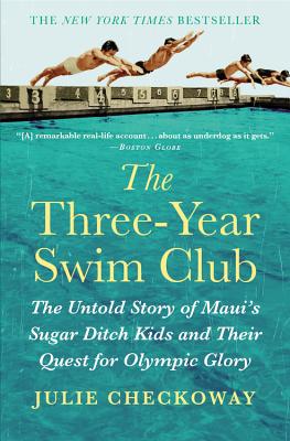 Book cover for The Three-Year Swim Club: The Untold Story of Maui's Sugar Ditch Kids and Their Quest for Olympic Glory