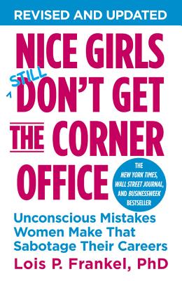Book cover for Nice Girls Don't Get the Corner Office: Unconscious Mistakes Women Make That Sabotage Their Careers