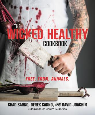 Book cover for The Wicked Healthy Cookbook: Free. From. Animals.