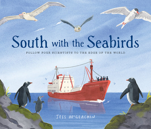 Book cover for South with the Seabirds: Follow Four Scientists to the Edge of the World