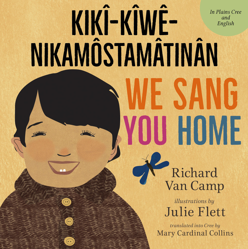 Book cover for We Sang You Home / Kikî-Kîwê-Nikamôstamâtinân