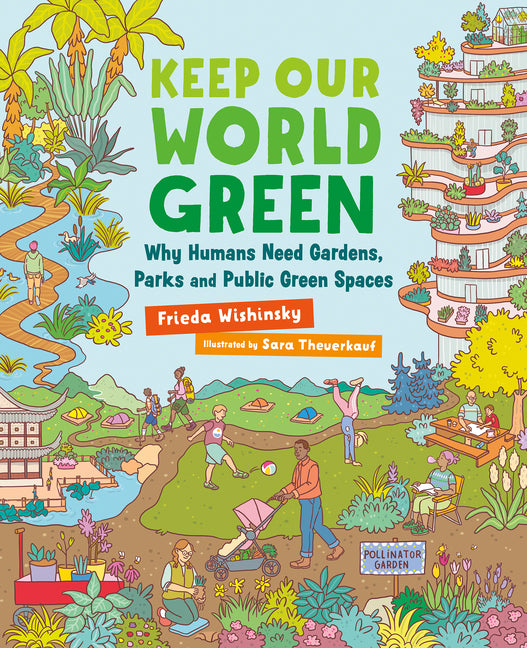 Book cover for Keep Our World Green: Why Humans Need Gardens, Parks and Public Green Spaces