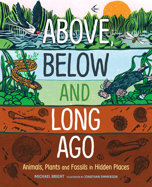 Book cover for Above, Below and Long Ago: Animals, Plants and Fossils in Hidden Places